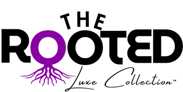 The Rooted Luxe Collection™